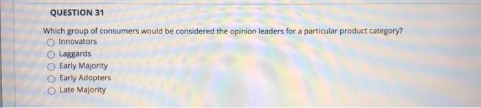 QUESTION 31 Which group of consumers would be