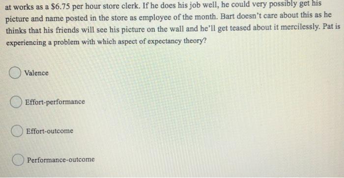 at works as a $6.75 per hour store clerk. If he