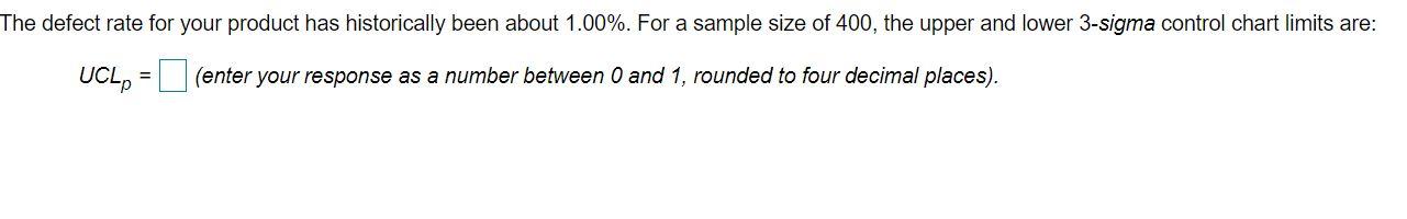 The defect rate for your product has historically