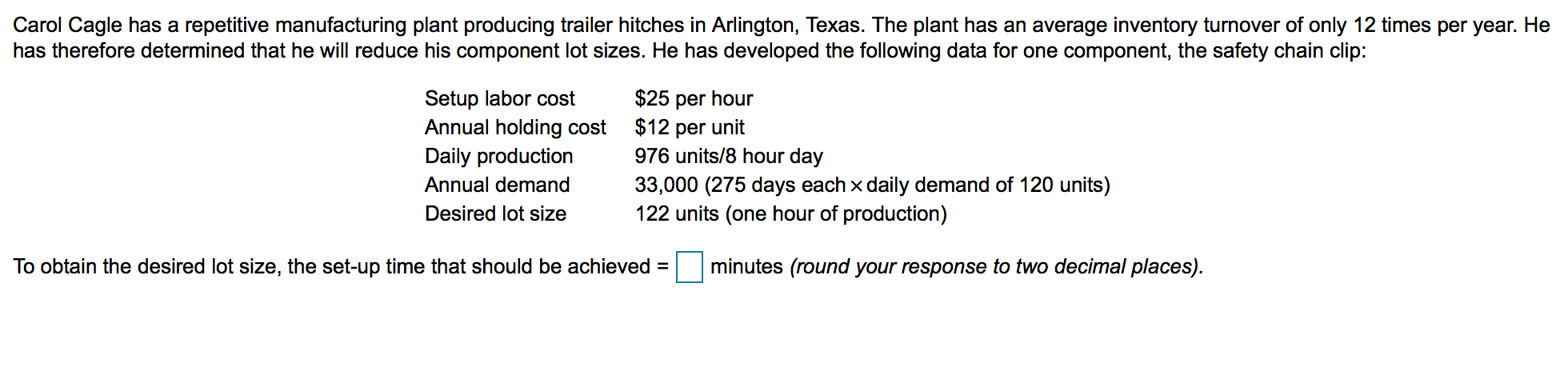 Carol Cagle has a repetitive manufacturing plant