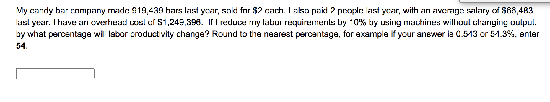 My candy bar company made 919,439 bars last year,