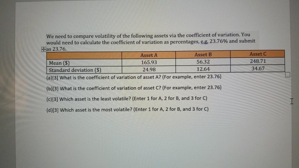 We need to compare volatility of the following