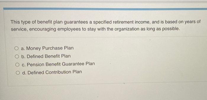 This type of benefit plan guarantees a specified