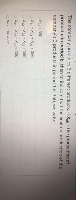 The company produces 3 different products. If Xab