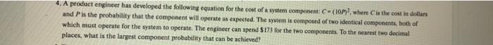 4. A product engineer has developed the following
