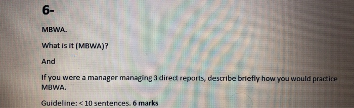 6- MBWA. What is it (MBWA)? And If you were a