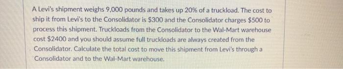 A Levi's shipment weighs 9,000 pounds and takes