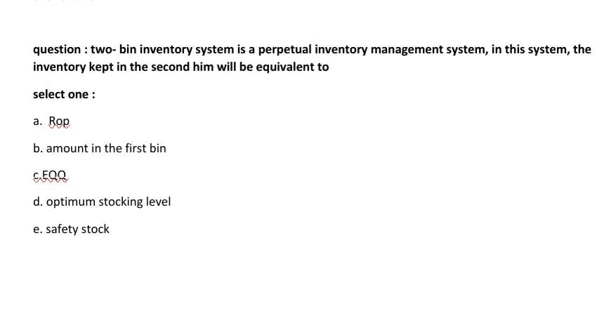 1 2,3,4 question : two-bin inventory system is a