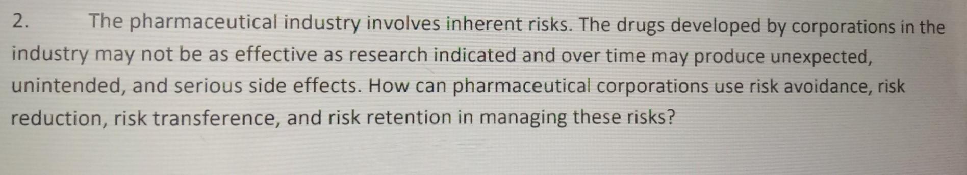 2. The pharmaceutical industry involves inherent