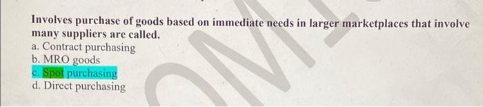 Involves purchase of goods based on immediate