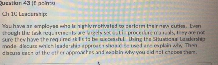 Question 43 (8 points) Ch 10 Leadership: You have