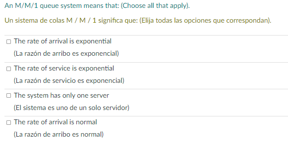 An M/M/1 queue system means that: (Choose all
