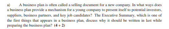 a) A business plan is often called a selling