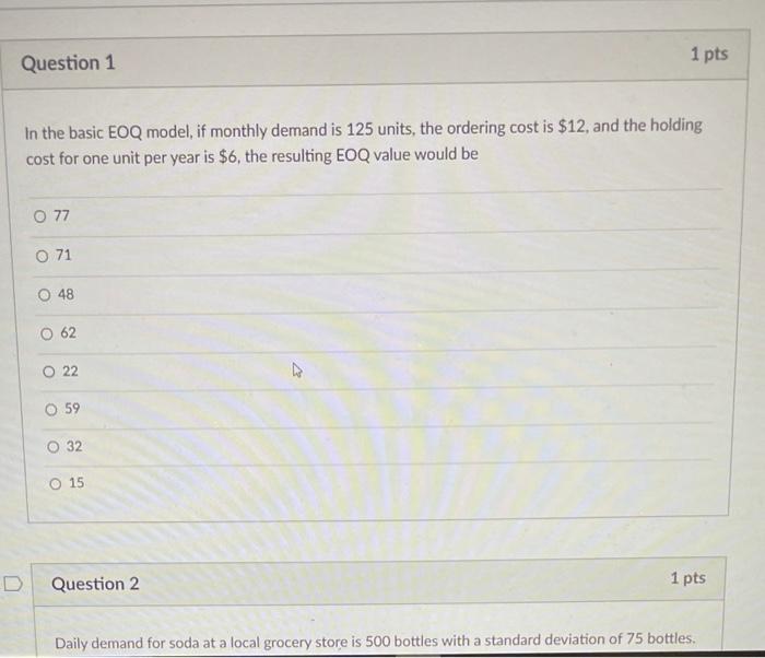 Question 1 1 pts In the basic EOQ model, if
