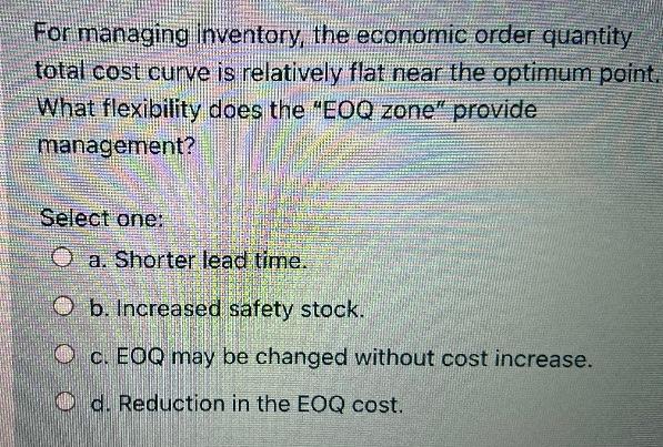 For managing Inventory, the economic order