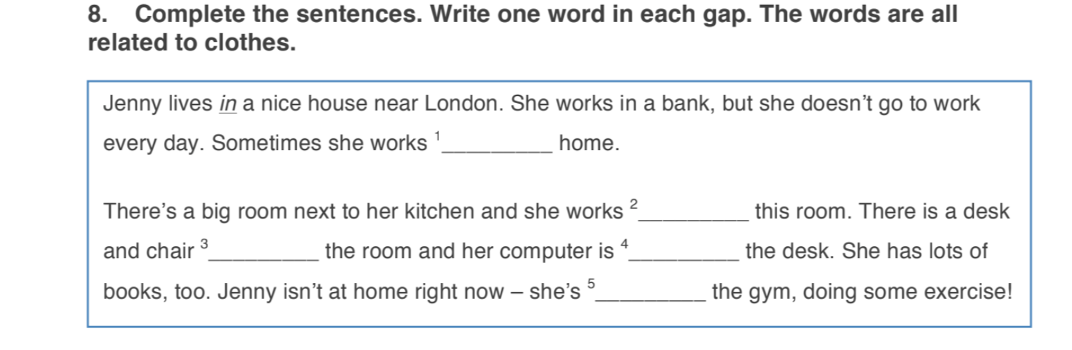 8. Complete the sentences. Write one word in each