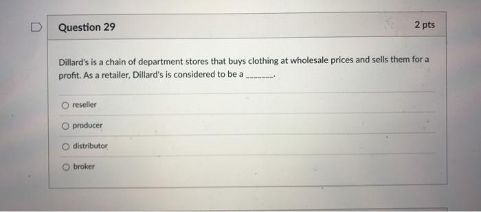 Question 29 2 pts Dillard's is a chain of