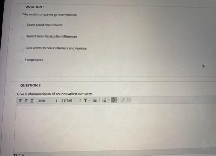 QUESTION 1 Why would companies po international?