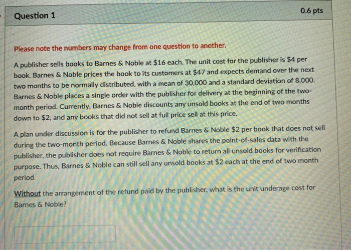 0.6 pts Question 1 Please note the numbers may