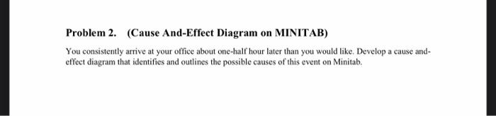 please solve with minitab Problem 2. (Cause