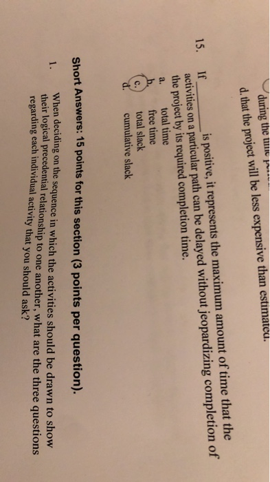 during the time d. that the project will be less