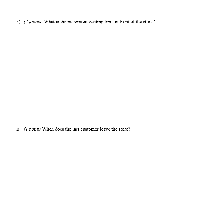 h) (2 points) What is the maximum waiting time in