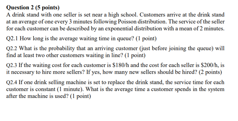 Question 2 (5 points) A drink stand with one