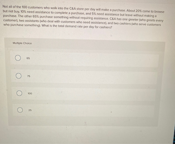 Not all of the 100 customers who walk into the