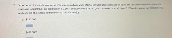 2 Denise works for a real estate agent She