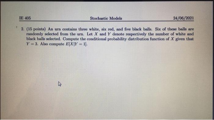 IE 405 Stochastic Models 24/06/2021 2. (15