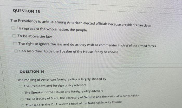 QUESTION 15 The Presidency is unique among