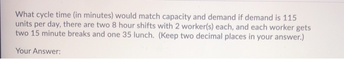 What cycle time (in minutes) would match capacity