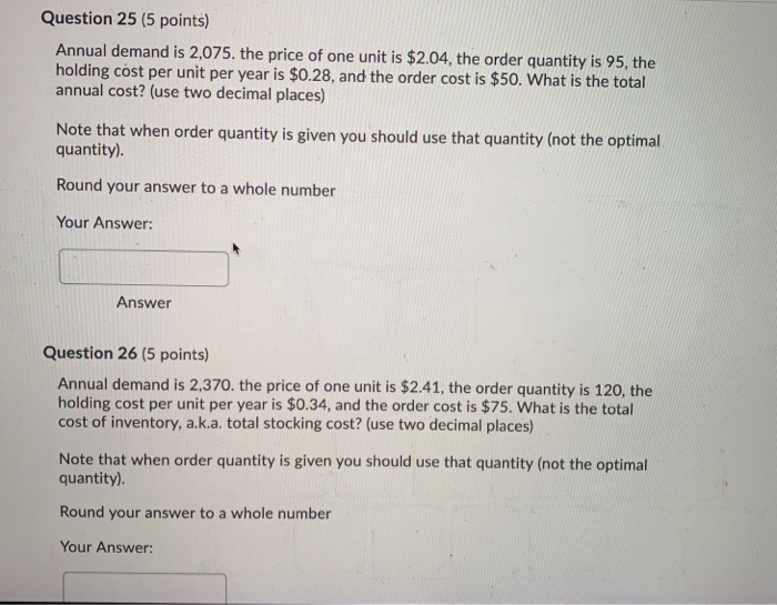 Question 25 (5 points) Annual demand is 2,075.