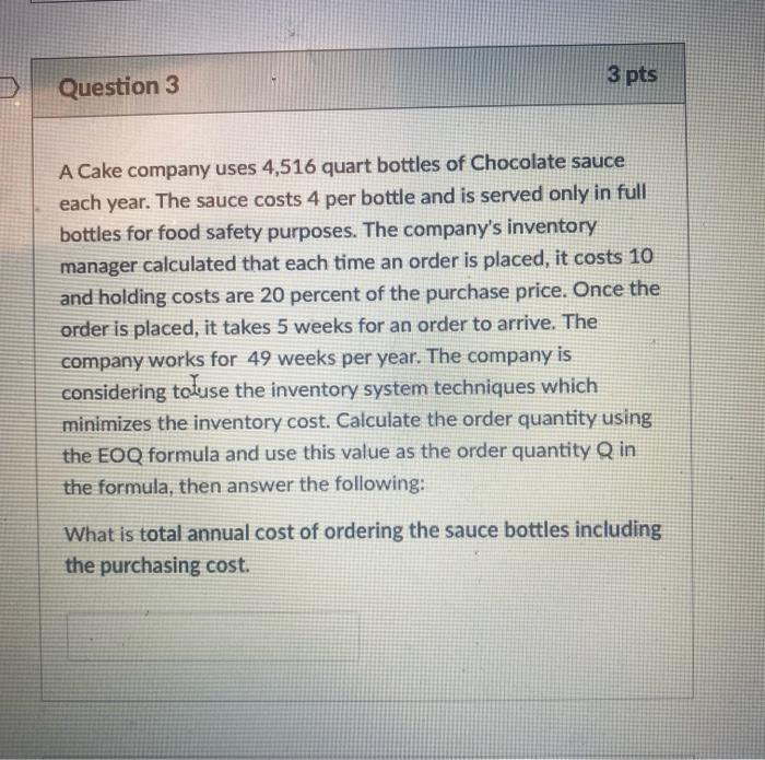 3 pts Question 3 A Cake company uses 4,516 quart