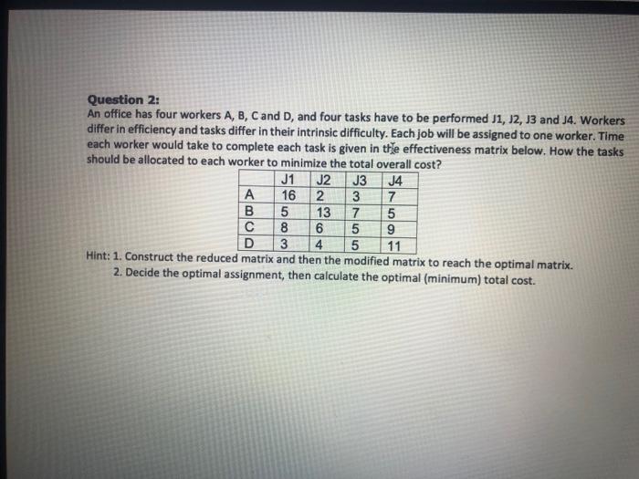 Question 2: An office has four workers A, B, C