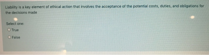Liability is a key element of ethical action that
