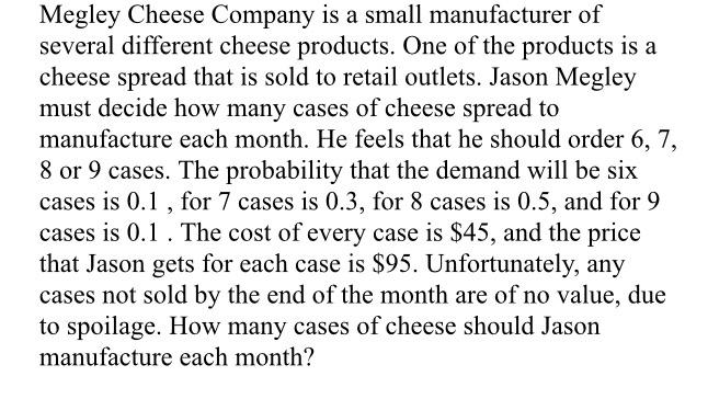 Megley Cheese Company is a small manufacturer of