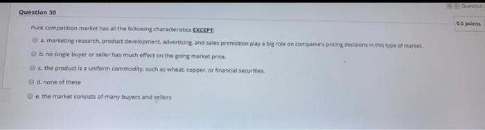 Question 30 5 points Pure competition market has