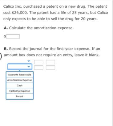 Calico Inc. purchased a patent on a new drug. The