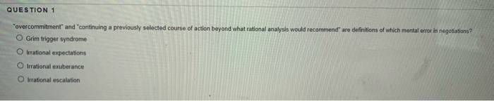 QUESTION 1 "overcommitment and continuing a