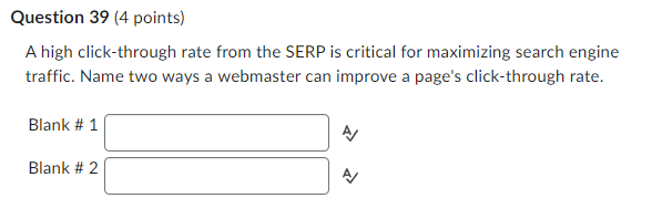 Question 39 (4 points) A high click-through rate