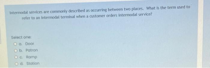 Intermodal services are commonly described as