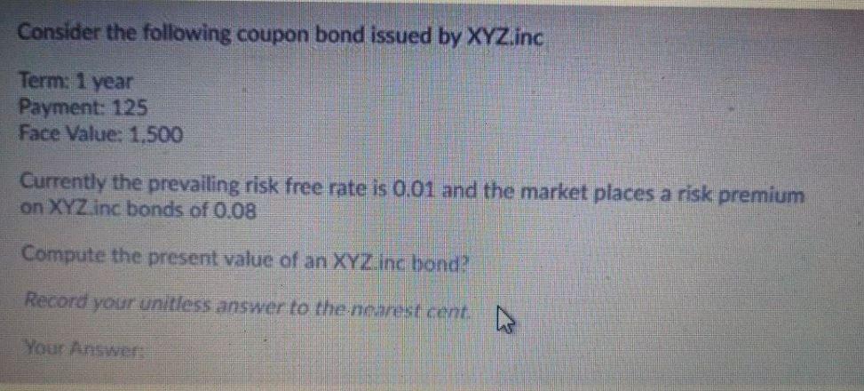Consider the following coupon bond issued by