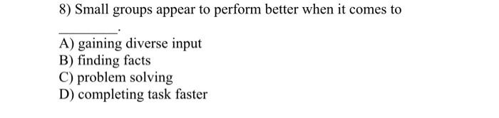 8) Small groups appear to perform better when it