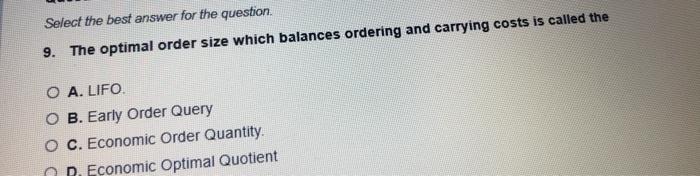 Select the best answer for the question 9. The