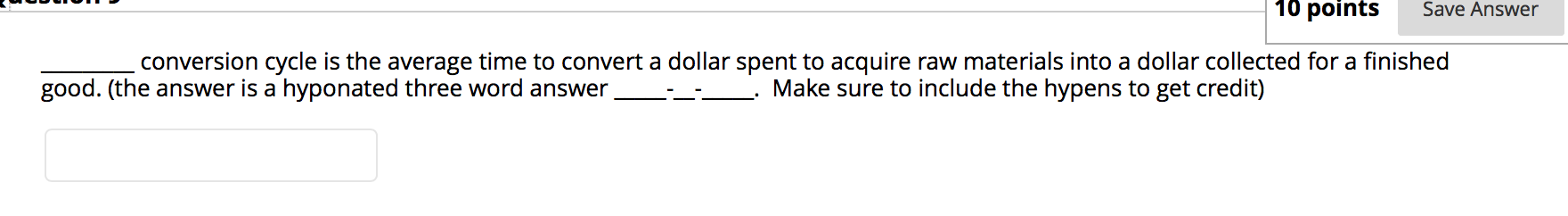 10 points Save Answer conversion cycle is the