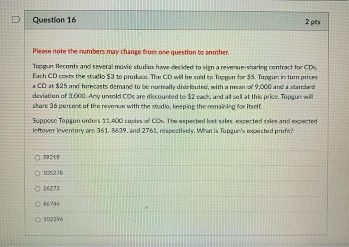 Question 16 2 pts Please note the numbers may