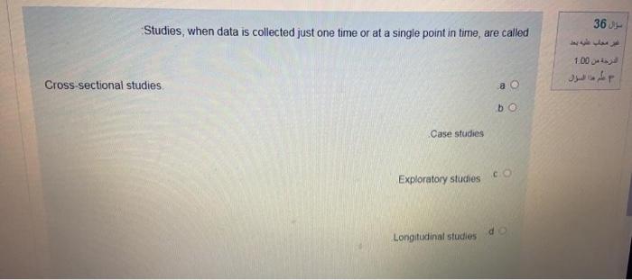 36 Studies, when data is collected just one time