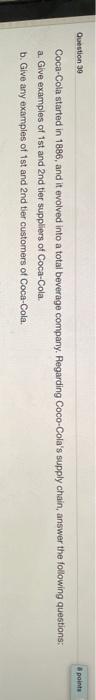 Question 39 points Coca-Cola started in 1886, and