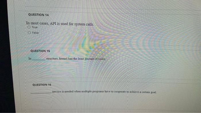 In most cases, API is used for system calls. True